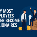 Why Most Employees Never Become Billionaires (And What You Can Learn From It)