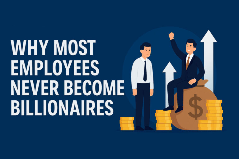 Why Most Employees Never Become Billionaires | Blog Palese